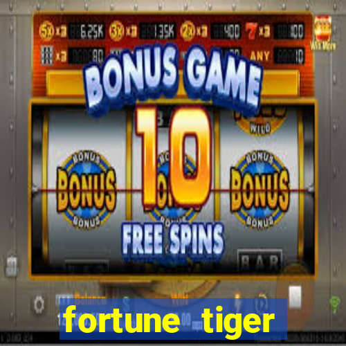 fortune tiger minimo 1 real